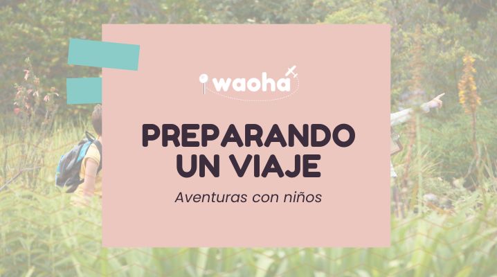 Preparar un Viaje de Aventura con Niños